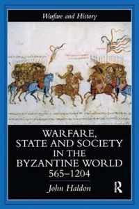 Warfare, State and Society in the Byzantine World 565-1204