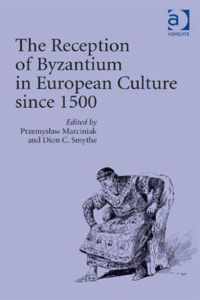 The Reception of Byzantium in European Culture since 1500