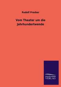 Vom Theater um die Jahrhundertwende