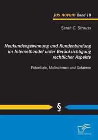 Neukundengewinnung und Kundenbindung im Internethandel unter Berucksichtigung rechtlicher Aspekte