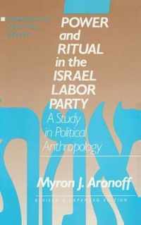 Power and Ritual in the Israel Labor Party: A Study in Political Anthropology: A Study in Political Anthropology