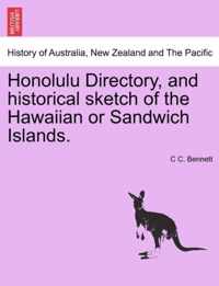 Honolulu Directory, and Historical Sketch of the Hawaiian or Sandwich Islands.