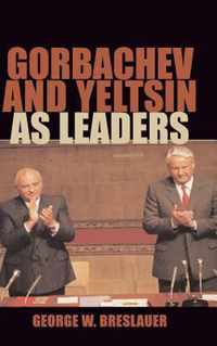 Gorbachev and Yeltsin as Leaders