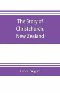 The story of Christchurch, New Zealand