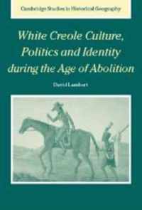 White Creole Culture, Politics and Identity during the Age of Abolition