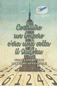 Costruire un impero c'era una volta il Sudoku Sudoku assortiti di rompicapi difficilissimi