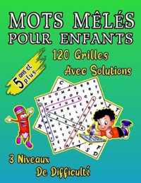 Mots Meles pour Enfants 5 Ans Et Plus, 120 Grilles Avec Solutions, 3 Niveaux De Difficulte