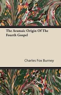 The Aramaic Origin Of The Fourth Gospel