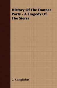 History Of The Donner Party - A Tragedy Of The Sierra