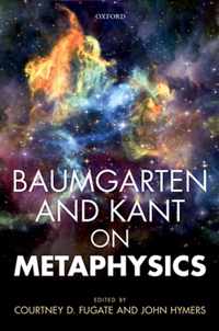 Baumgarten and Kant on Metaphysics