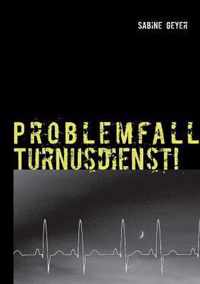 Problemfall Turnusdienst!