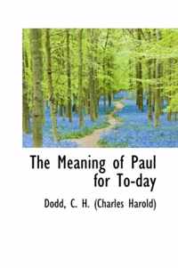 The Meaning of Paul for To-Day