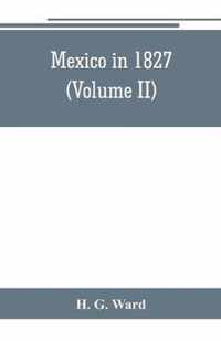 Mexico in 1827 (Volume II)