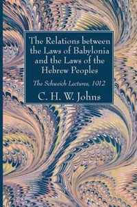 The Relations Between the Laws of Babylonia and the Laws of the Hebrew Peoples