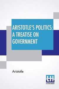 Aristotle's Politics: A Treatise On Government