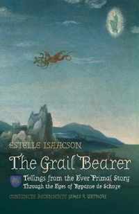 The Grail Bearer: Tellings from the Ever Primal Story