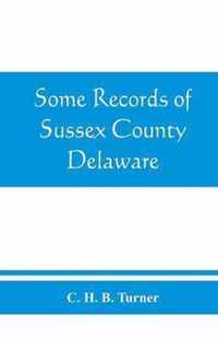 Some records of Sussex County, Delaware