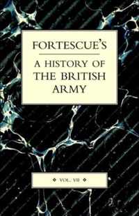 Fortescue's History Of The British Army: Volume Vii