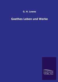 Goethes Leben und Werke