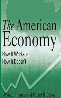 The American Economy: How it Works and How it Doesn't