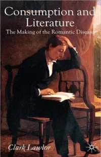 Consumption and Literature: The Making of the Romantic Disease