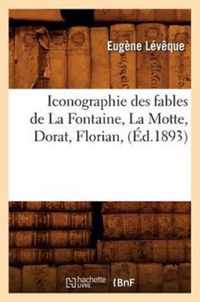 Iconographie Des Fables de la Fontaine, La Motte, Dorat, Florian, (Ed.1893)