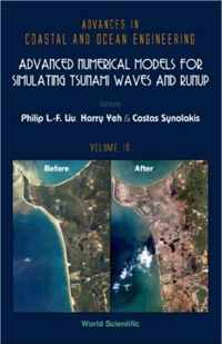 Advanced Numerical Models For Simulating Tsunami Waves And Runup