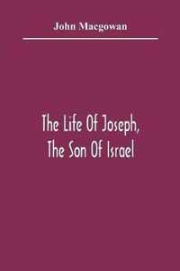 The Life Of Joseph, The Son Of Israel: In Eight Books