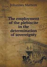 The employment of the plebiscite in the determination of sovereignty