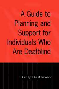 A Guide to Planning and Support for Individuals Who Are Deafblind