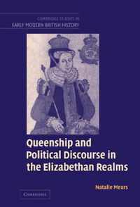 Queenship and Political Discourse in the Elizabethan Realms