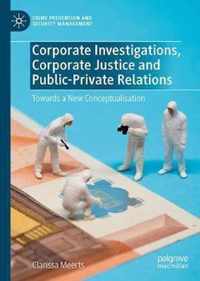 Corporate Investigations, Corporate Justice and Public-Private Relations