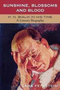 Sunshine, Blossoms and Blood: H.N. Bialik In His Time