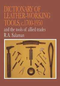 Dictionary of Leather-Working Tools, c.1700-1950 and the Tools of Allied Trades