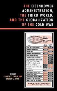 The Eisenhower Administration, the Third World, and the Globalization of the Cold War