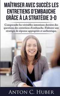 Maitriser avec succes les entretiens d'embauche grace a la strategie 3-D