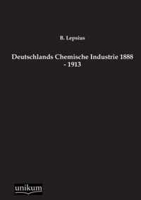 Deutschlands Chemische Industrie 1888 - 1913