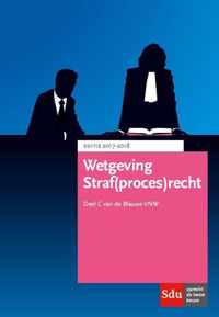 Wetgeving Straf(proces)recht 2017-2018 deel C van de Blauwe VNW