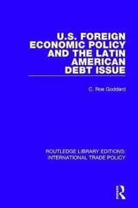 U.S. Foreign Economic Policy and the Latin American Debt Issue