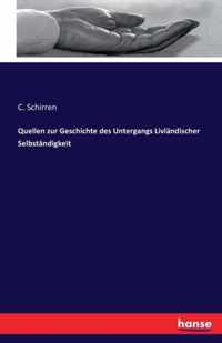 Quellen zur Geschichte des Untergangs Livlandischer Selbstandigkeit