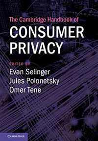 The Cambridge Handbook of Consumer Privacy