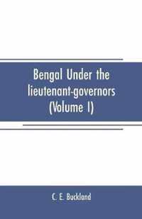 Bengal under the lieutenant-governors(Volume I)