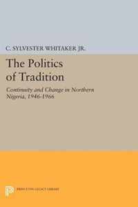 The Politics of Tradition - Continuity and Change in Northern Nigeria, 1946-1966