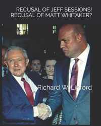 Recusal of Jeff Sessions! Recusal of Matthew Whitaker?