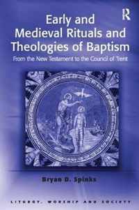 Early and Medieval Rituals and Theologies of Baptism