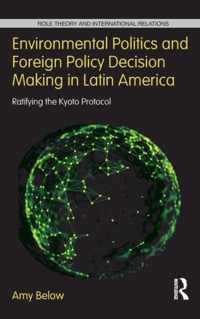 Environmental Politics and Foreign Policy Decision Making in Latin America