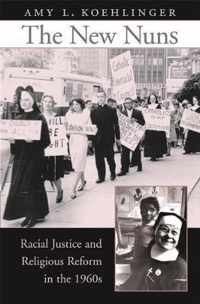 The New Nuns - Racial Justice and Religious Reform  in the 1960s