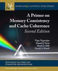 A Primer on Memory Consistency and Cache Coherence