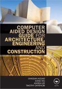 Computer Aided Design Guide for Architecture, Engineering and Construction