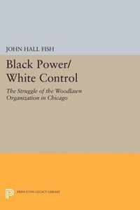 Black Power/White Control - The Struggle of the Woodlawn Organization in Chicago